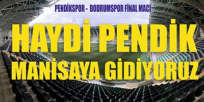 Pendikspor - Bodrumspor Final  Macı Manisa'da!