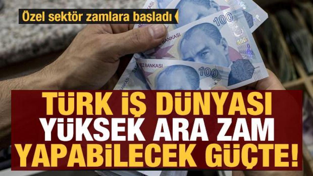 Türk iş dünyası maaşlara yüksek zam yapabilecek güçte