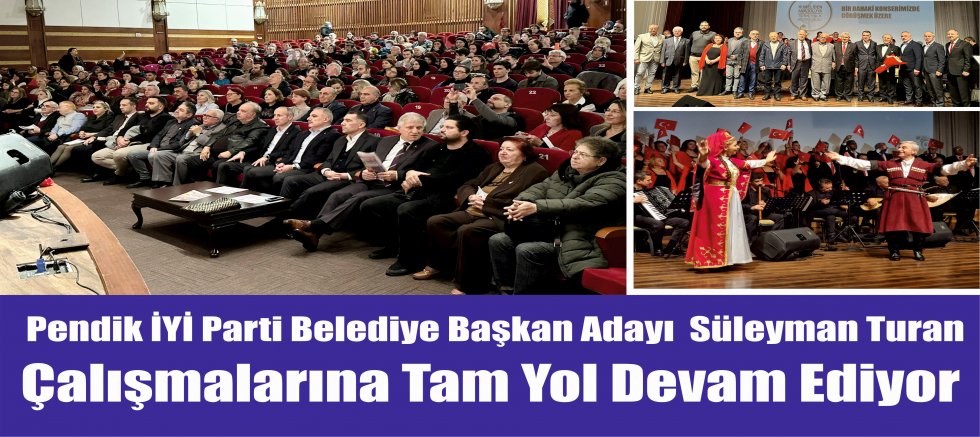 Pendik İYİ Parti Belediye başkan adayı  Süleyman Turan  Çalışmalarına Tam Yol Devam ediyor
